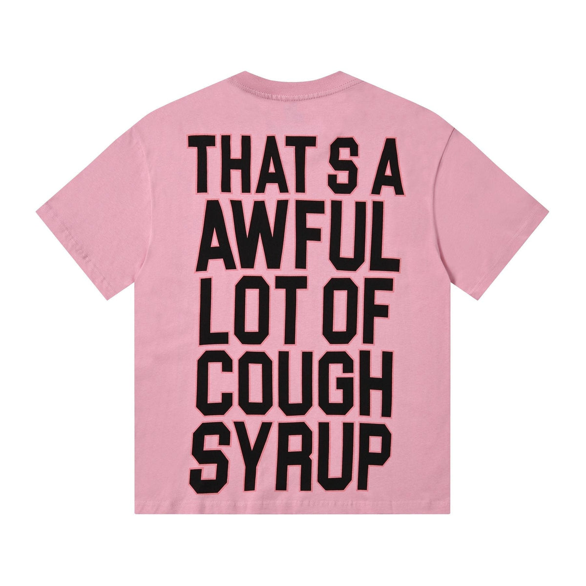 THAT'S A AWFUL LOT OF COUGH SYRUP Front & Back Graphic T-Shirt